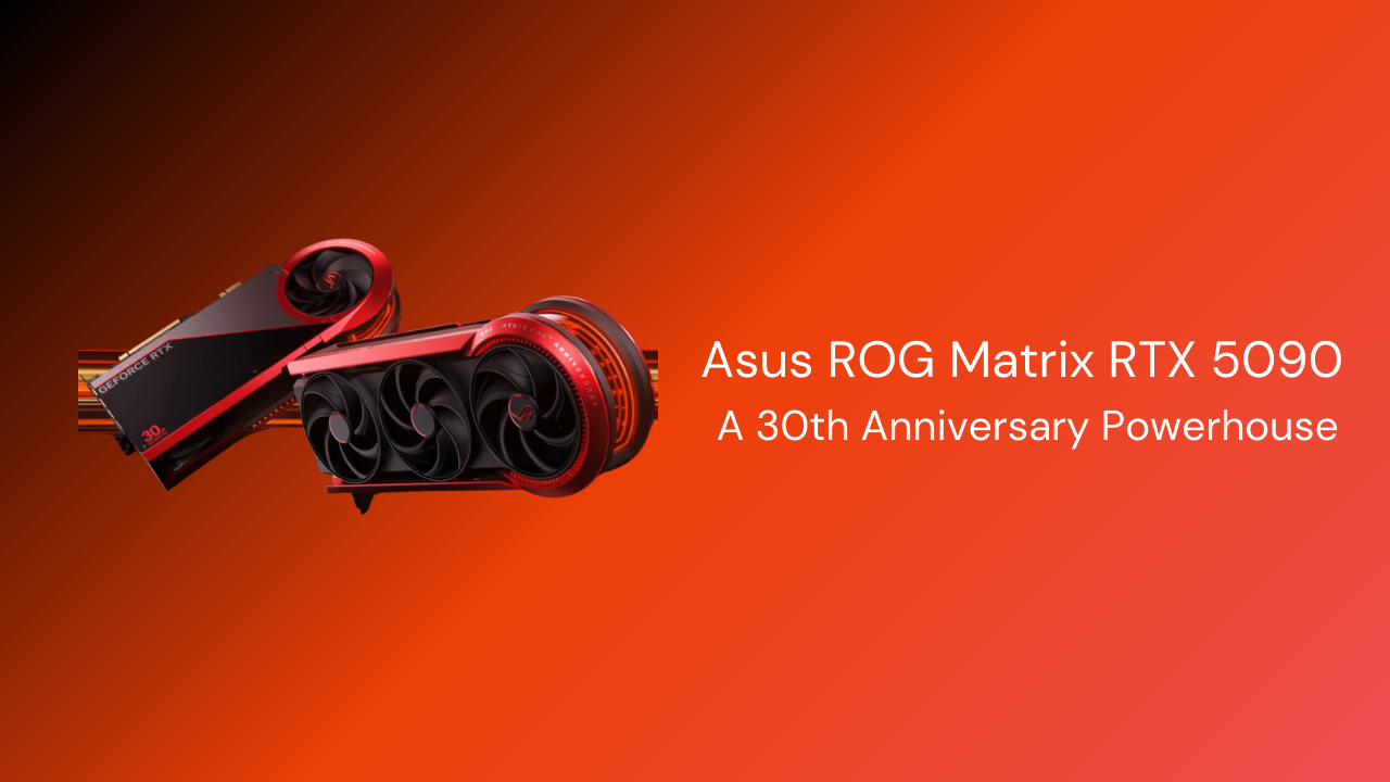 Asus ROG Matrix RTX 5090: A 30th Anniversary Powerhouse