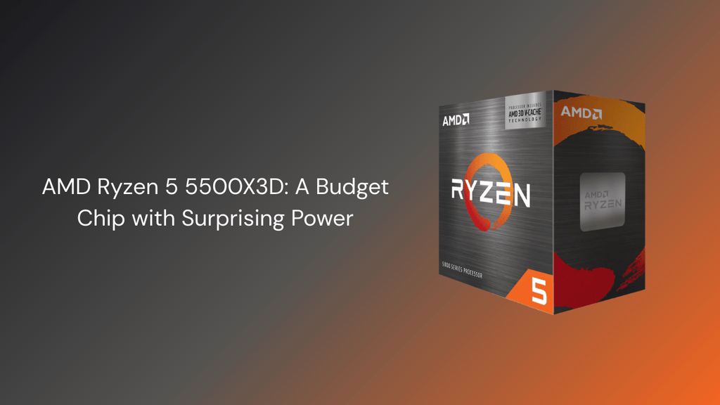 amd-ryzen-5-5500x3d-a-budget-