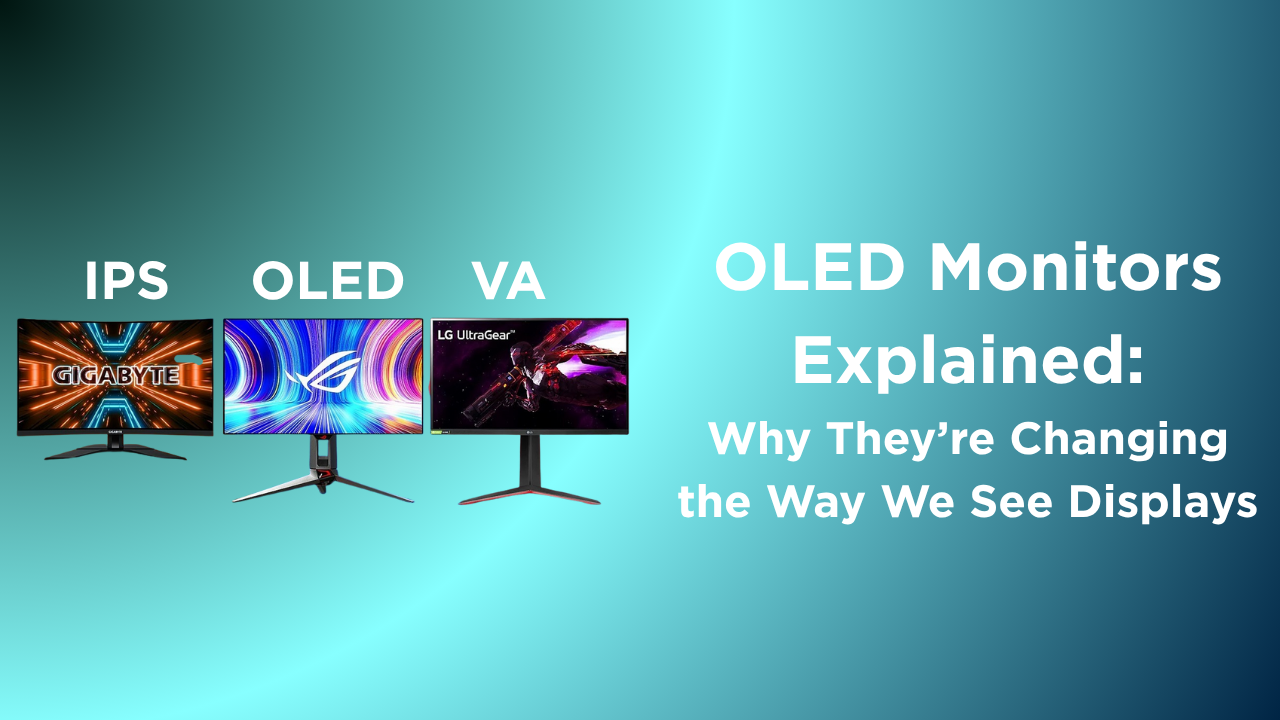 OLED Monitors Explained: Why They’re Changing the Way We See Displays