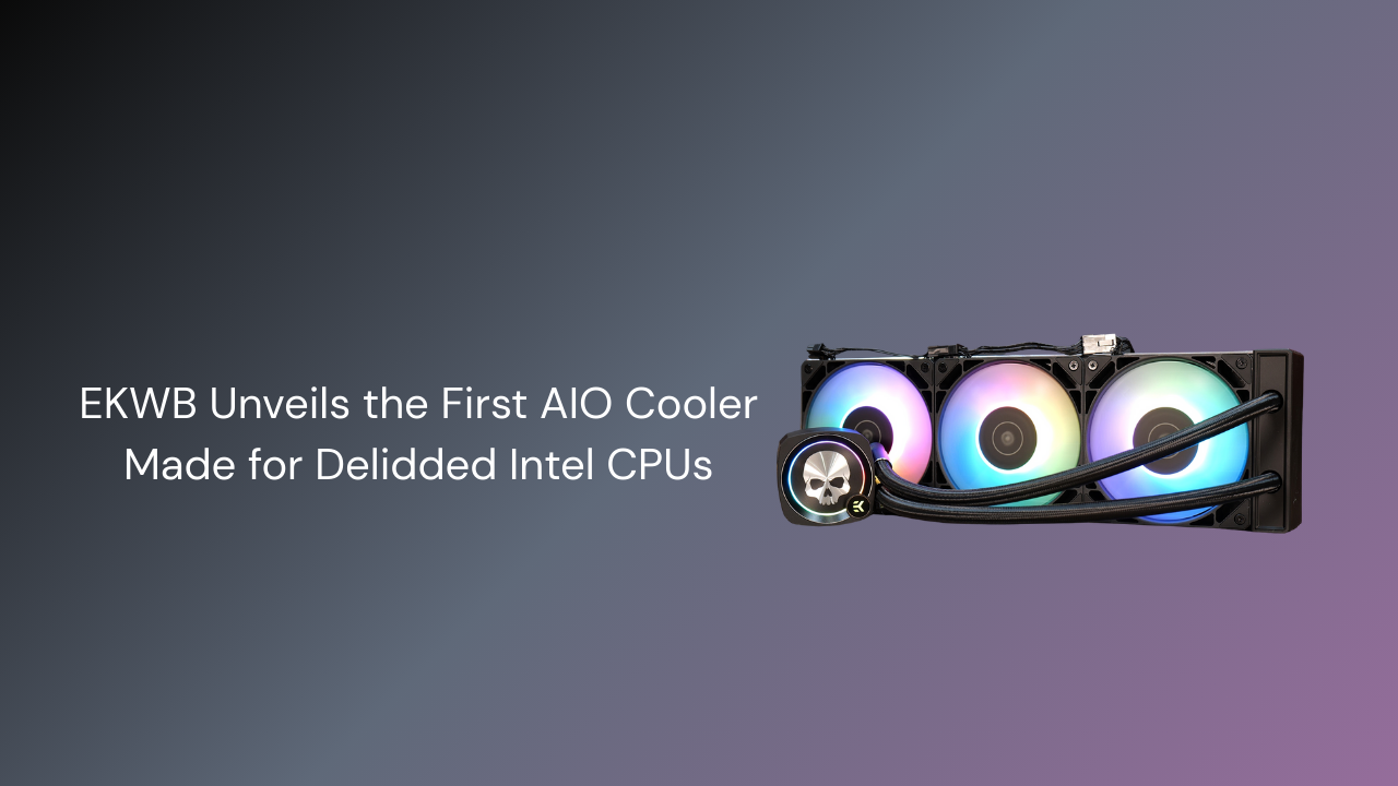 EKWB Unveils the First AIO Cooler Made for Delidded Intel CPUs