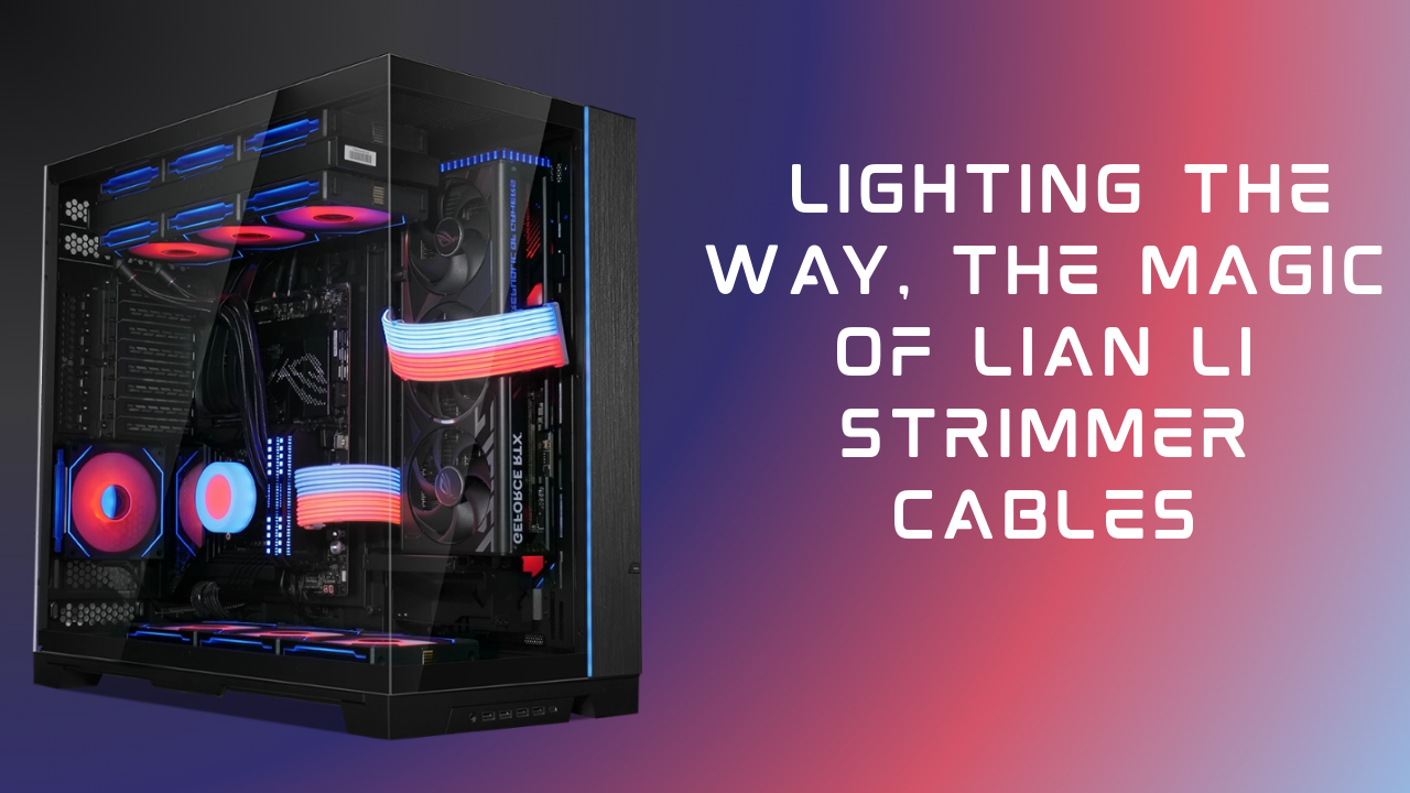 What Exactly Are Strimmer Cables and Why Do PC Builders Love Them?
