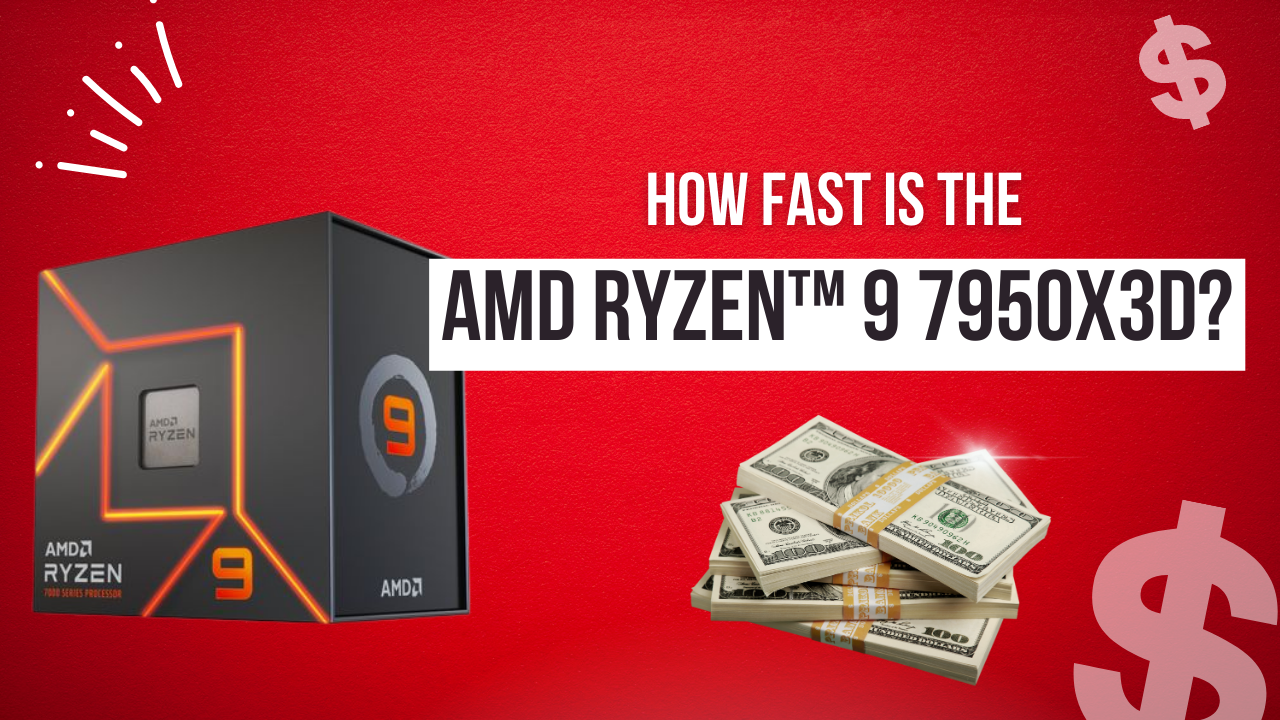 How fast is the new AMD Ryzen™ 9 7950X3D Gaming Processor?