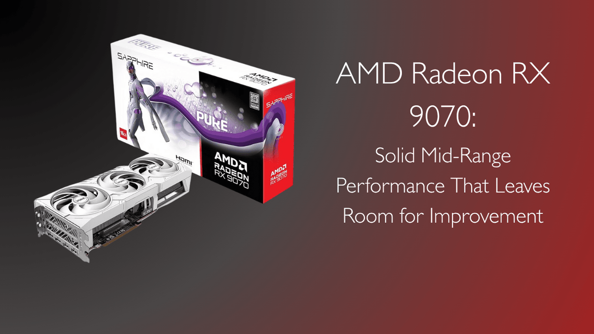 Amd Radeon 9070 AMD Radeon RX 9070: Solid Mid-Range Performance That Leaves ...