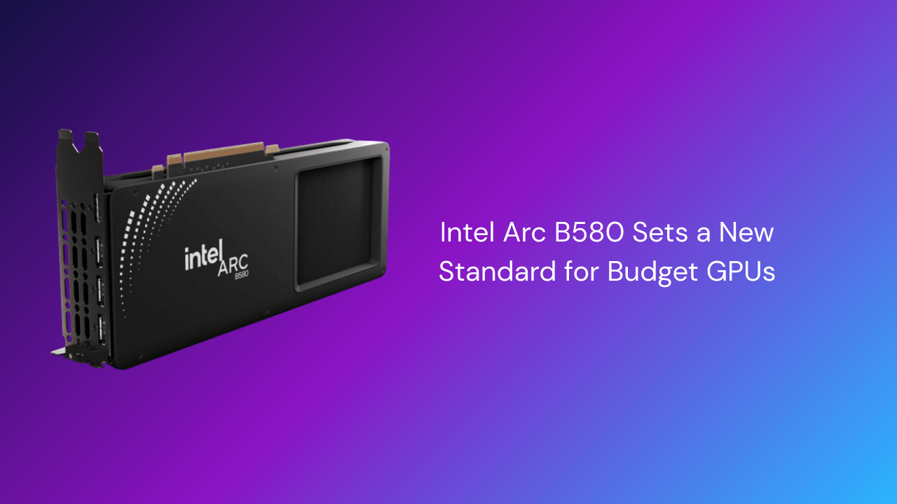 Intel Arc B580 Sets a New Standard for Budget GPUs - GamerTech Toronto