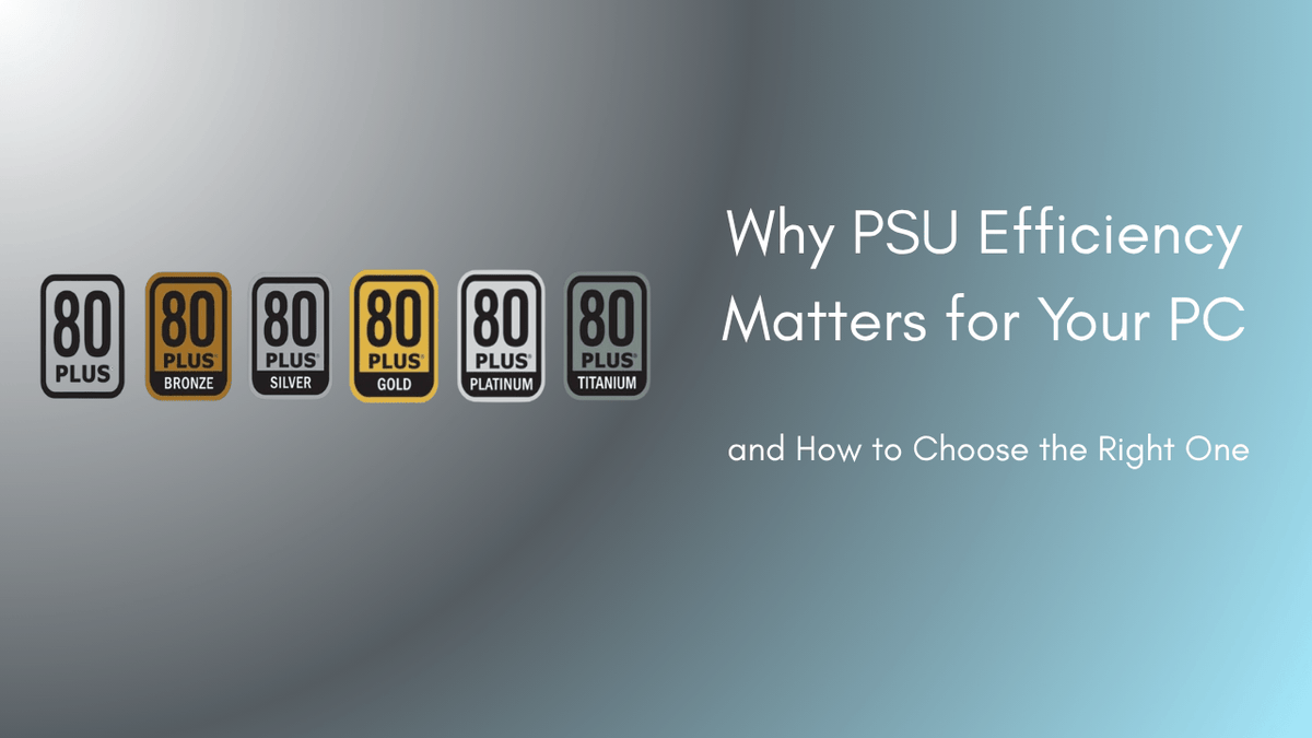 Why PSU Efficiency Matters for Your PC and How to Choose th ...