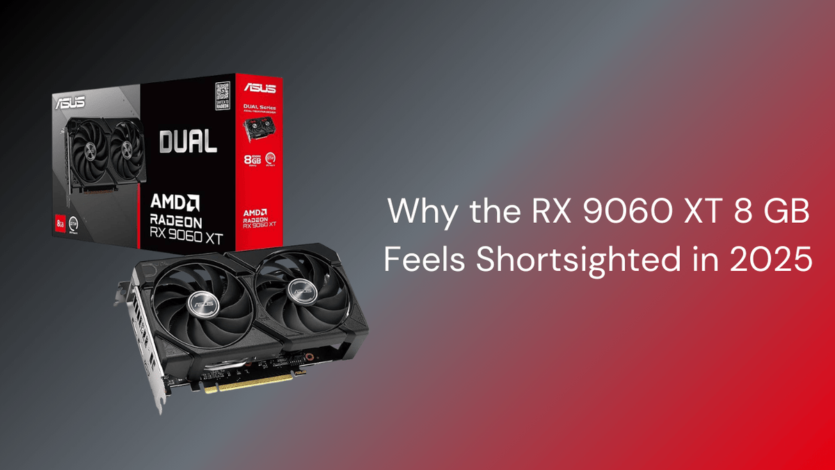 Why the RX 9060 XT 8 GB Feels Shortsighted in 2025 | GamerT ...